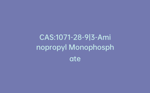 CAS:1071-28-9|3-Aminopropyl Monophosphate