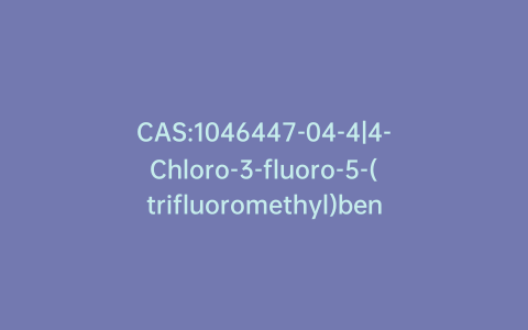 CAS:1046447-04-4|4-Chloro-3-fluoro-5-(trifluoromethyl)benzonitrile