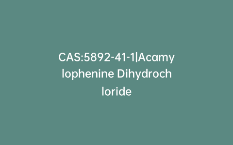 CAS:5892-41-1|Acamylophenine Dihydrochloride