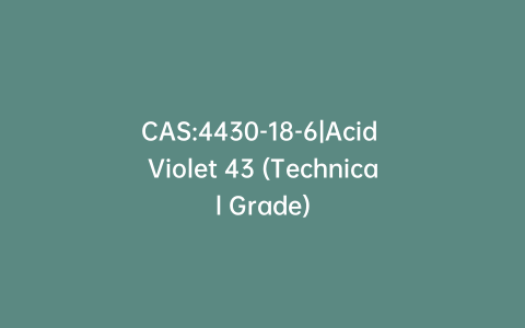 CAS:4430-18-6|Acid Violet 43 (Technical Grade)
