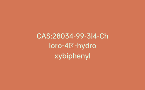CAS:28034-99-3|4-Chloro-4′-hydroxybiphenyl