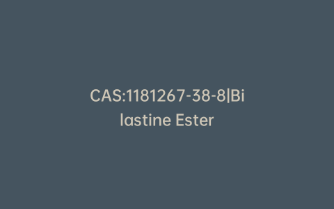 CAS:1181267-38-8|Bilastine Ester