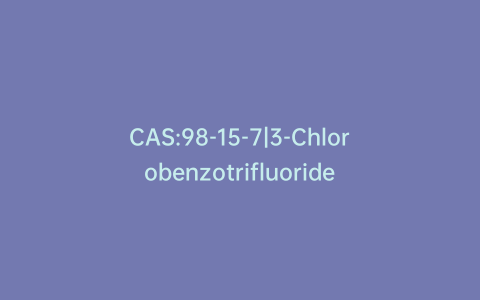 CAS:98-15-7|3-Chlorobenzotrifluoride
