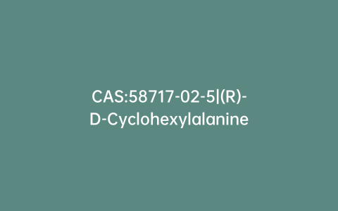 CAS:58717-02-5|(R)-D-Cyclohexylalanine