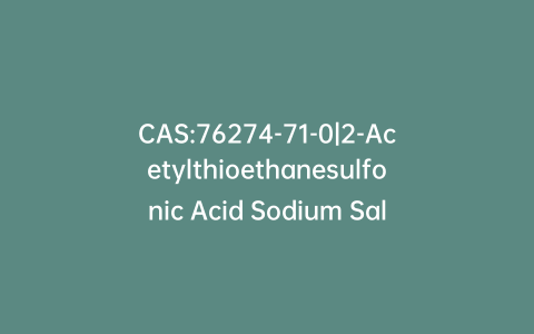CAS:76274-71-0|2-Acetylthioethanesulfonic Acid Sodium Salt