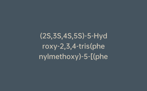 (2S,3S,4S,5S)-5-Hydroxy-2,3,4-tris(phenylmethoxy)-5-[(phenylmethoxy)methyl]-cyclohexanone