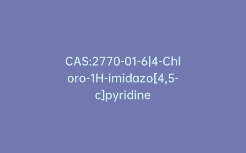 CAS:2770-01-6|4-Chloro-1H-imidazo[4,5-c]pyridine