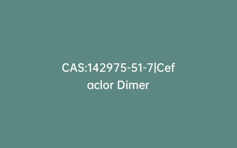 CAS:142975-51-7|Cefaclor Dimer