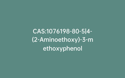 CAS:1076198-80-5|4-(2-Aminoethoxy)-3-methoxyphenol
