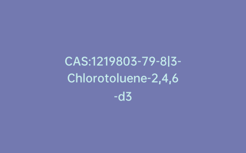CAS:1219803-79-8|3-Chlorotoluene-2,4,6-d3