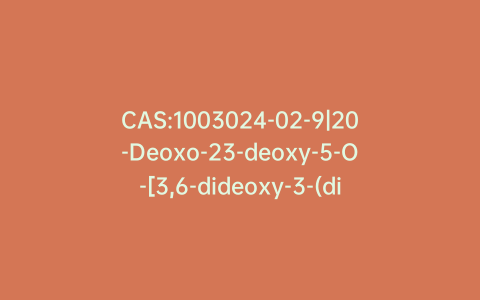 CAS:1003024-02-9|20-Deoxo-23-deoxy-5-O-[3,6-dideoxy-3-(dimethylamino)-β-D-glucopyranosyl]-23-iodo-20-(1-piperidinyl)tylonolide