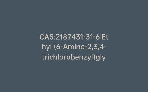 CAS:2187431-31-6|Ethyl (6-Amino-2,3,4-trichlorobenzyl)glycinate