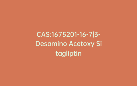 CAS:1675201-16-7|3-Desamino Acetoxy Sitagliptin