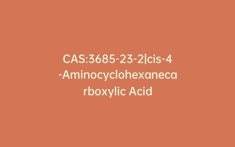 CAS:3685-23-2|cis-4-Aminocyclohexanecarboxylic Acid