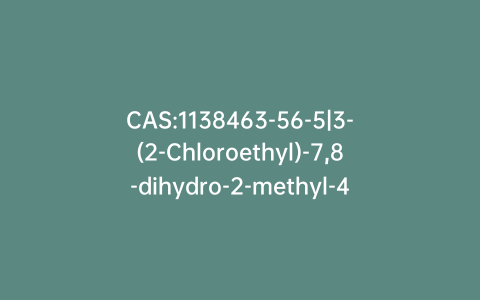 CAS:1138463-56-5|3-(2-Chloroethyl)-7,8-dihydro-2-methyl-4H-pyrido[1,2-a]pyrimidine-4,9(6H)-dione