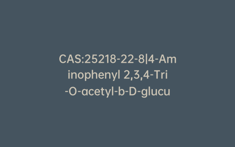 CAS:25218-22-8|4-Aminophenyl 2,3,4-Tri-O-acetyl-b-D-glucuronide Methyl Ester