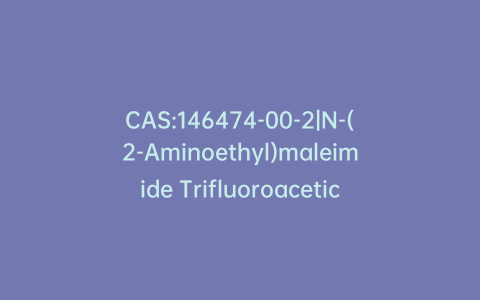 CAS:146474-00-2|N-(2-Aminoethyl)maleimide Trifluoroacetic Acid Salt