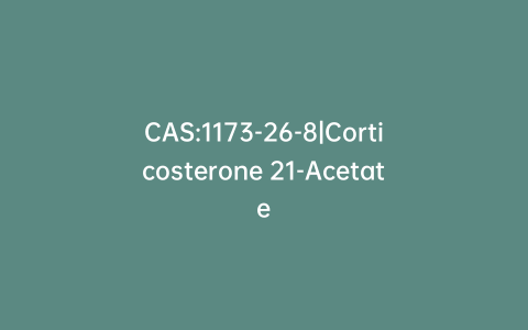 CAS:1173-26-8|Corticosterone 21-Acetate