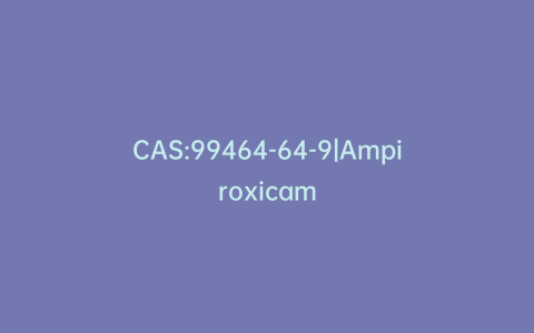 CAS:99464-64-9|Ampiroxicam