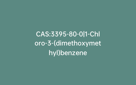 CAS:3395-80-0|1-Chloro-3-(dimethoxymethyl)benzene