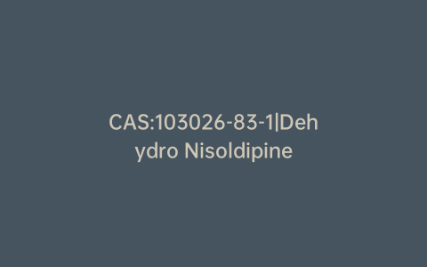 CAS:103026-83-1|Dehydro Nisoldipine