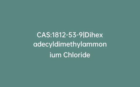 CAS:1812-53-9|Dihexadecyldimethylammonium Chloride