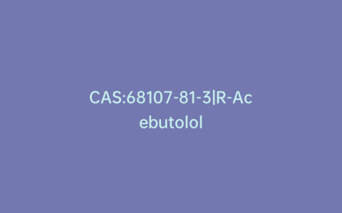CAS:68107-81-3|R-Acebutolol