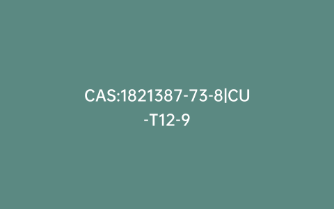 CAS:1821387-73-8|CU-T12-9