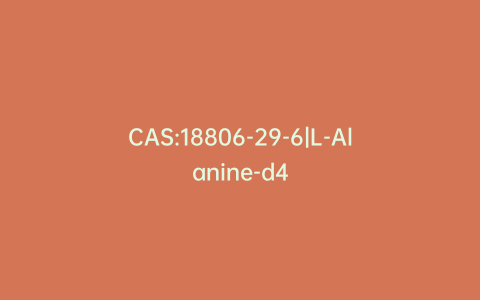 CAS:18806-29-6|L-Alanine-d4