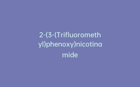 2-(3-(Trifluoromethyl)phenoxy)nicotinamide