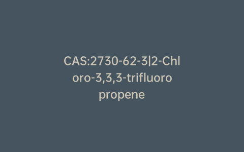 CAS:2730-62-3|2-Chloro-3,3,3-trifluoropropene