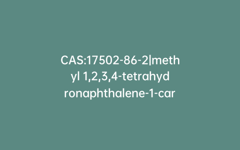 CAS:17502-86-2|methyl 1,2,3,4-tetrahydronaphthalene-1-carboxylate