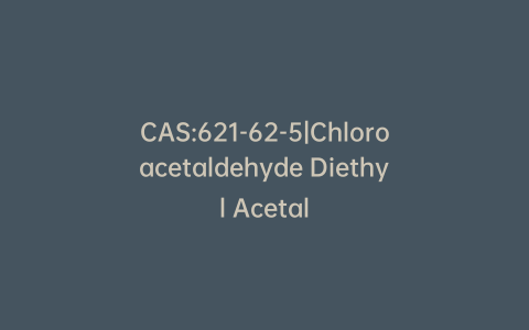 CAS:621-62-5|Chloroacetaldehyde Diethyl Acetal