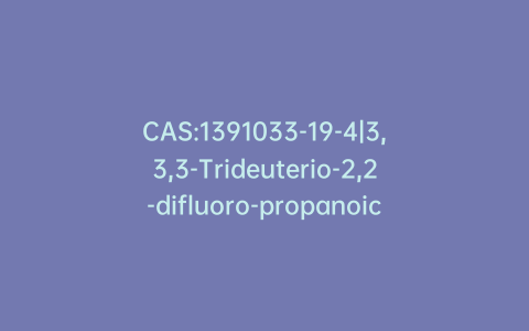 CAS:1391033-19-4|3,3,3-Trideuterio-2,2-difluoro-propanoic Acid