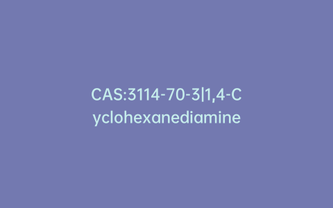 CAS:3114-70-3|1,4-Cyclohexanediamine