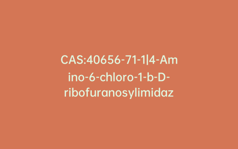 CAS:40656-71-1|4-Amino-6-chloro-1-b-D-ribofuranosylimidazo[4,5-c]pyridine