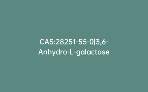 CAS:28251-55-0|3,6-Anhydro-L-galactose
