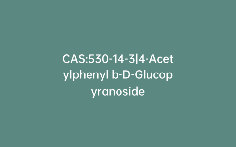 CAS:530-14-3|4-Acetylphenyl b-D-Glucopyranoside