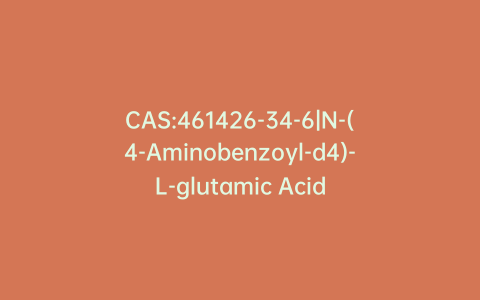 CAS:461426-34-6|N-(4-Aminobenzoyl-d4)-L-glutamic Acid