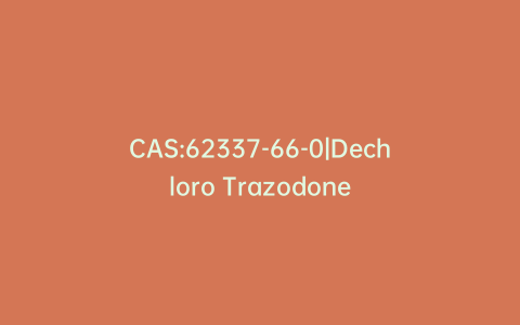 CAS:62337-66-0|Dechloro Trazodone