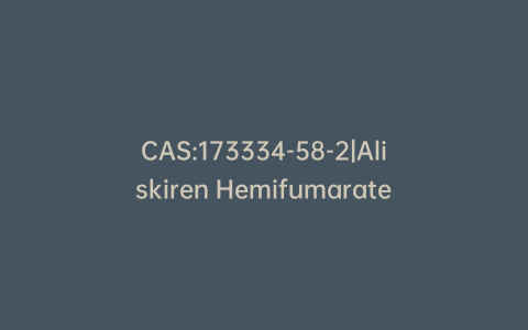 CAS:173334-58-2|Aliskiren Hemifumarate