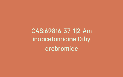 CAS:69816-37-1|2-Aminoacetamidine Dihydrobromide