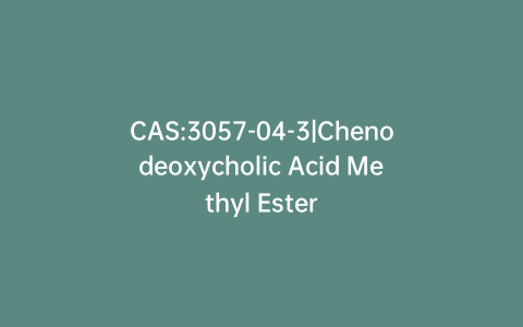 CAS:3057-04-3|Chenodeoxycholic Acid Methyl Ester