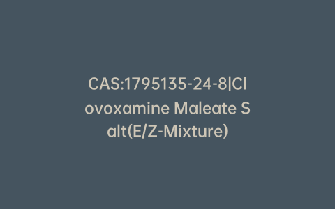 CAS:1795135-24-8|Clovoxamine Maleate Salt(E/Z-Mixture)