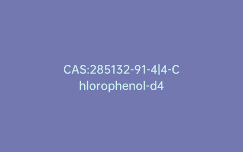 CAS:285132-91-4|4-Chlorophenol-d4