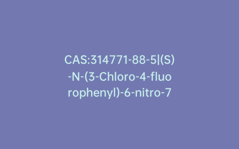 CAS:314771-88-5|(S)-N-(3-Chloro-4-fluorophenyl)-6-nitro-7-(tetrahydrofuran-3-yloxy)quinazolin-4-amine