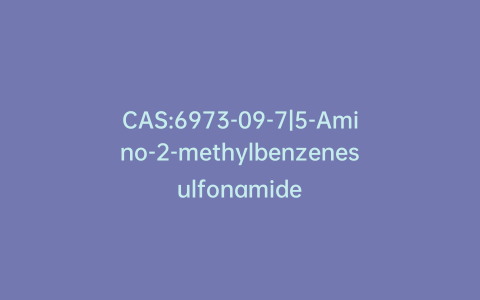CAS:6973-09-7|5-Amino-2-methylbenzenesulfonamide