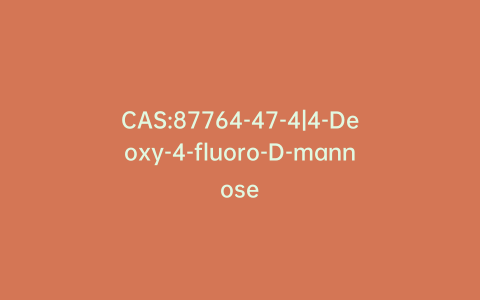 CAS:87764-47-4|4-Deoxy-4-fluoro-D-mannose