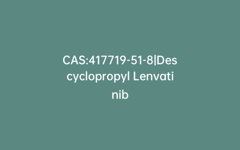 CAS:417719-51-8|Descyclopropyl Lenvatinib