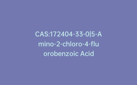 CAS:172404-33-0|5-Amino-2-chloro-4-fluorobenzoic Acid